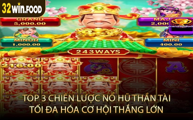 Top 3 Chiến Lược Nổ Hũ Thần Tài Tối Đa Hóa Cơ Hội Thắng Lớn