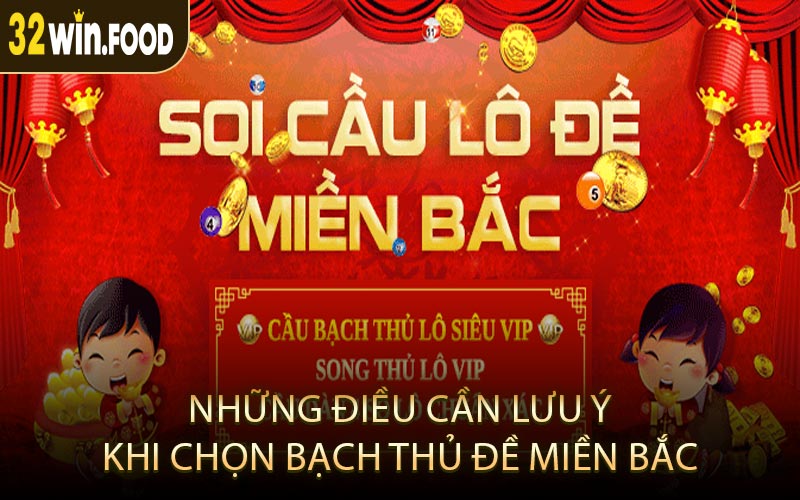 Những Điều Cần Lưu Ý Khi Chọn Bạch Thủ Đề Miền Bắc